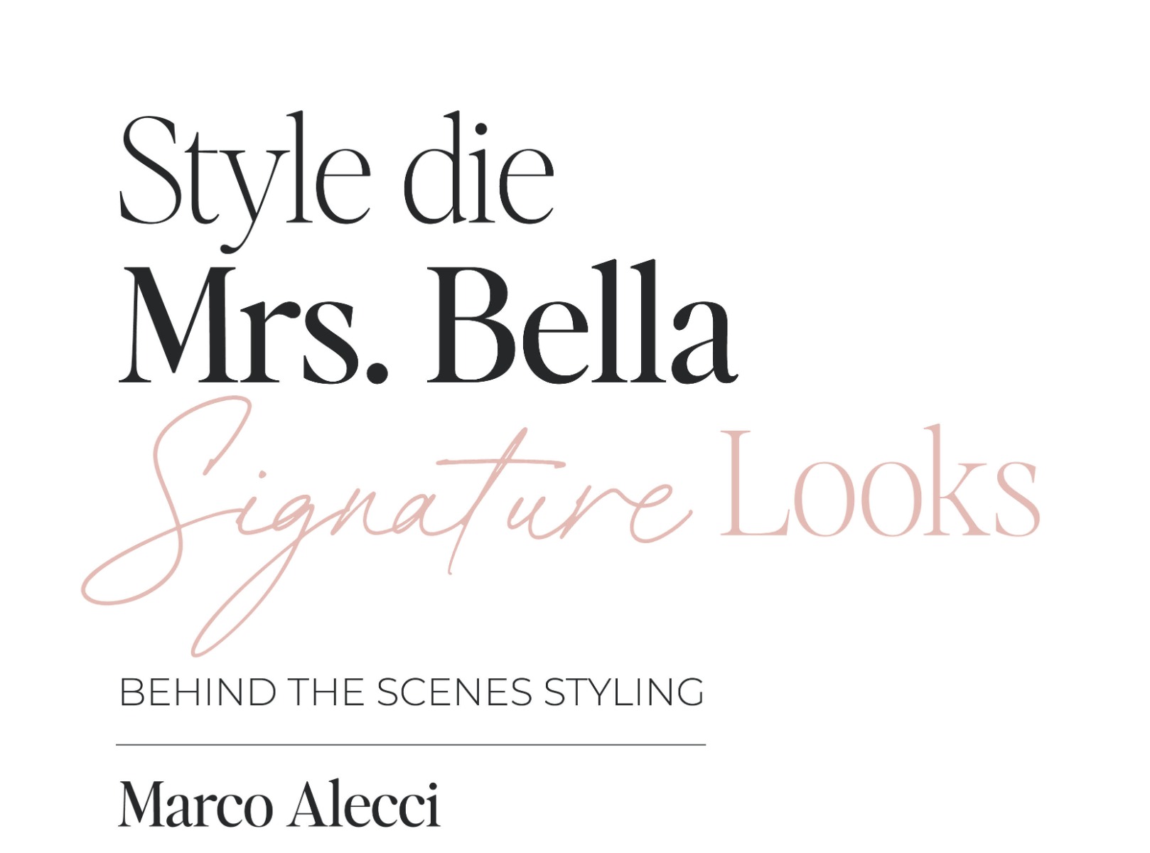 MRS BELLA SIGNATURE LOOKS – STYLED BY MARCO ALECCI 